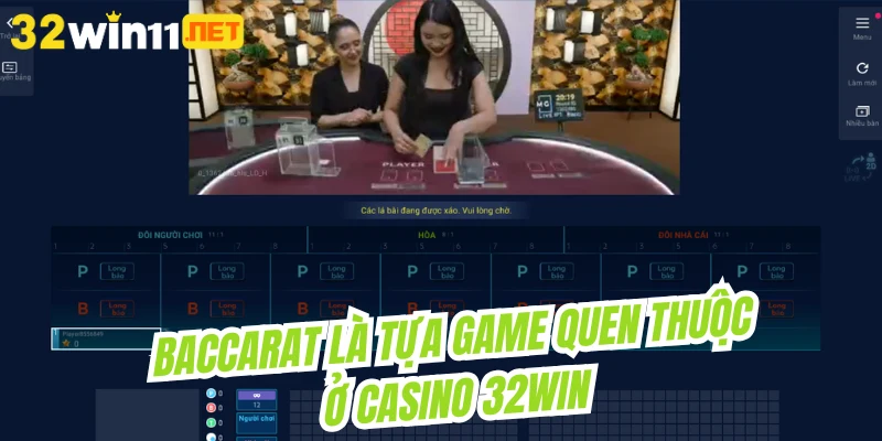 Baccarat là tựa game quen thuộc ở Casino 32win