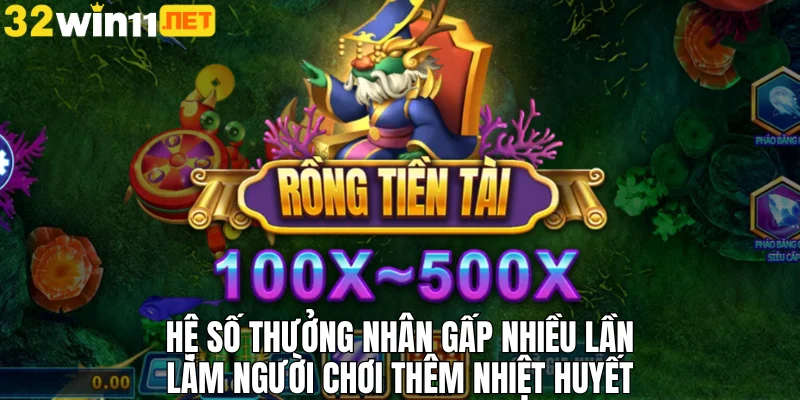 Hệ số thưởng nhân gấp nhiều lần làm người chơi thêm nhiệt huyết