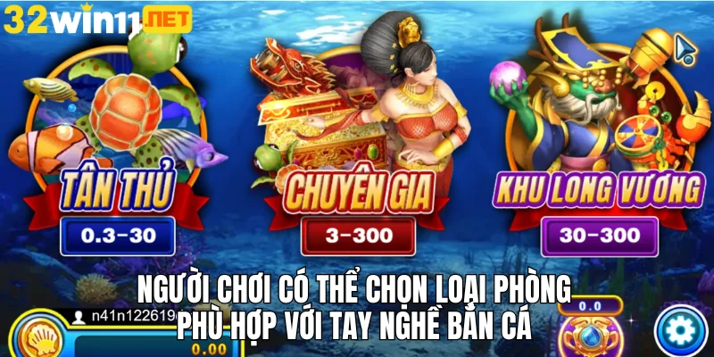 Người chơi có thể chọn loại phòng phù hợp với tay nghề bắn cá