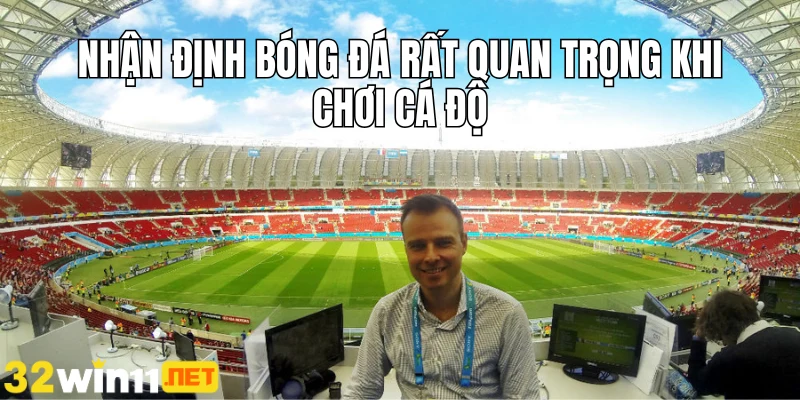 Nhận định bóng đá rất quan trọng khi chơi cá độ