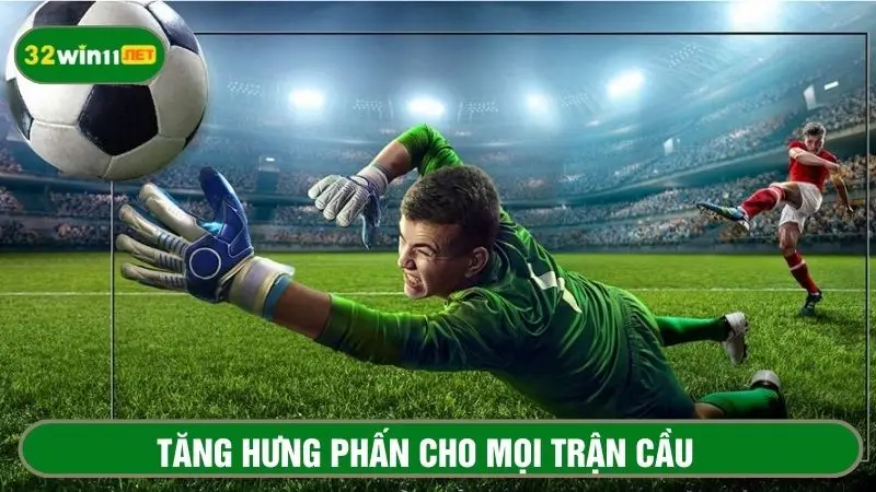 Dạng kèo đặc biệt giúp đẩy cao hưng phấn cho trận đấu