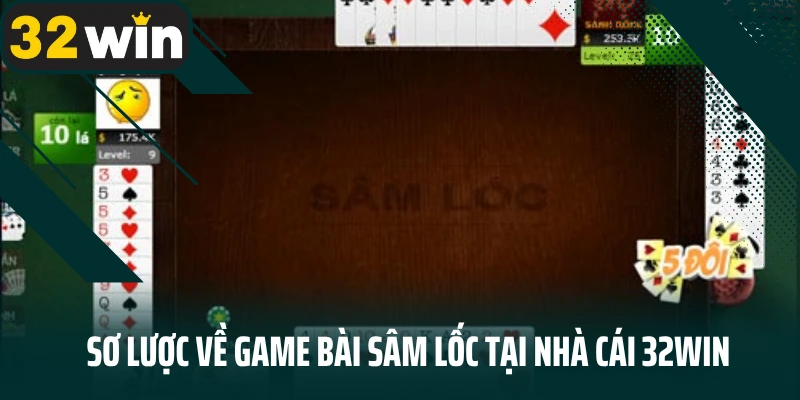 Sơ lược về game bài Sâm lốc tại nhà cái 