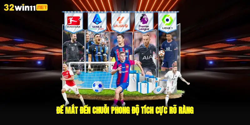 Để mắt đến chuỗi phong độ tích cực rõ ràng