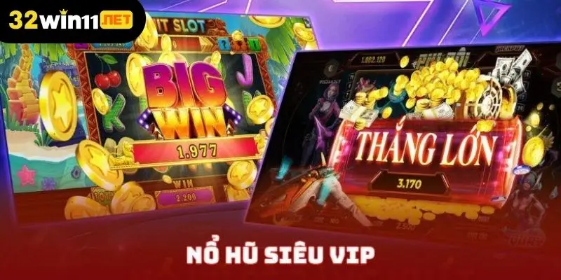 Nổ hũ siêu vip