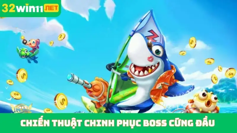 Chiến thuật chinh phục boss cứng đầu